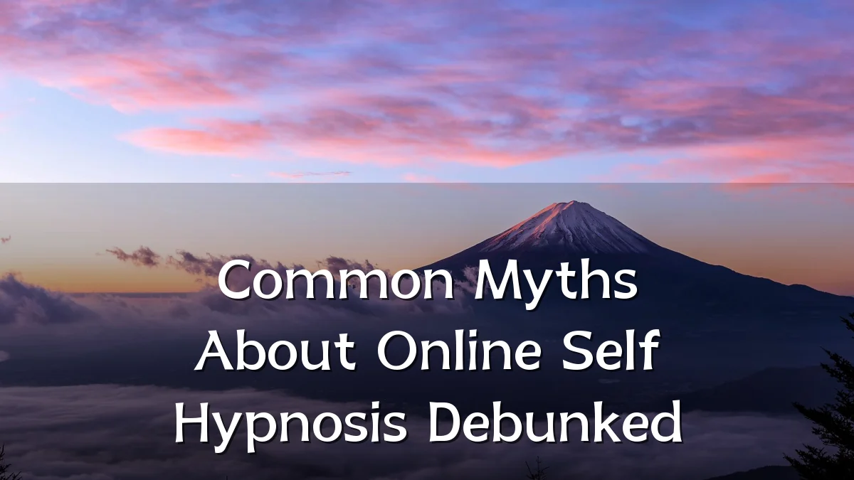 Common Myths About Online Self Hypnosis Debunked