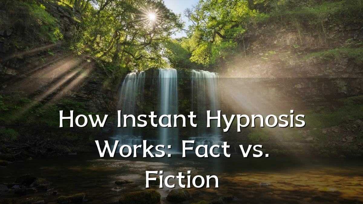 How Instant Hypnosis Works: Fact vs. Fiction