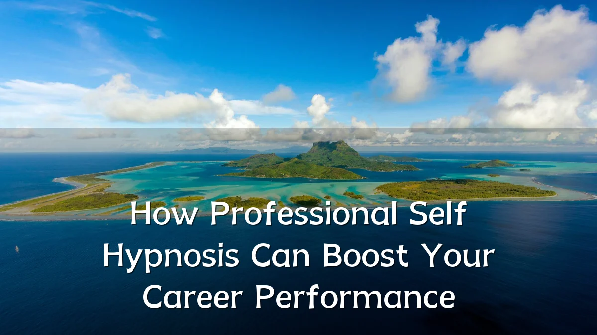 How Professional Self Hypnosis Can Boost Your Career Performance