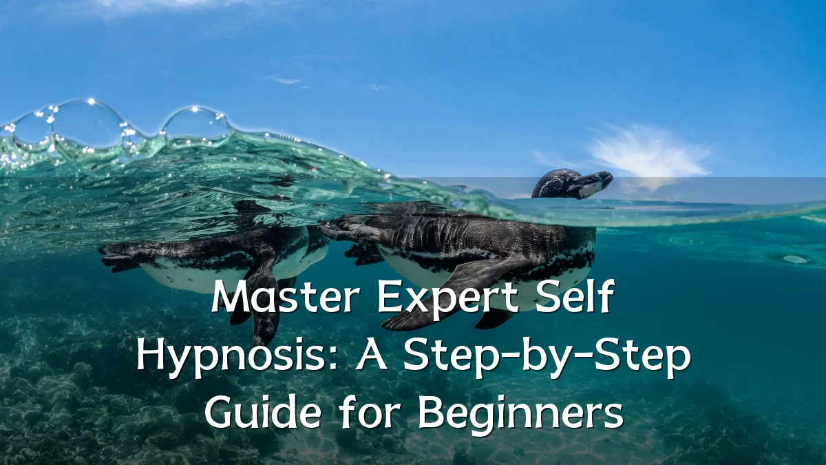 Master Expert Self Hypnosis: A Step-by-Step Guide for Beginners