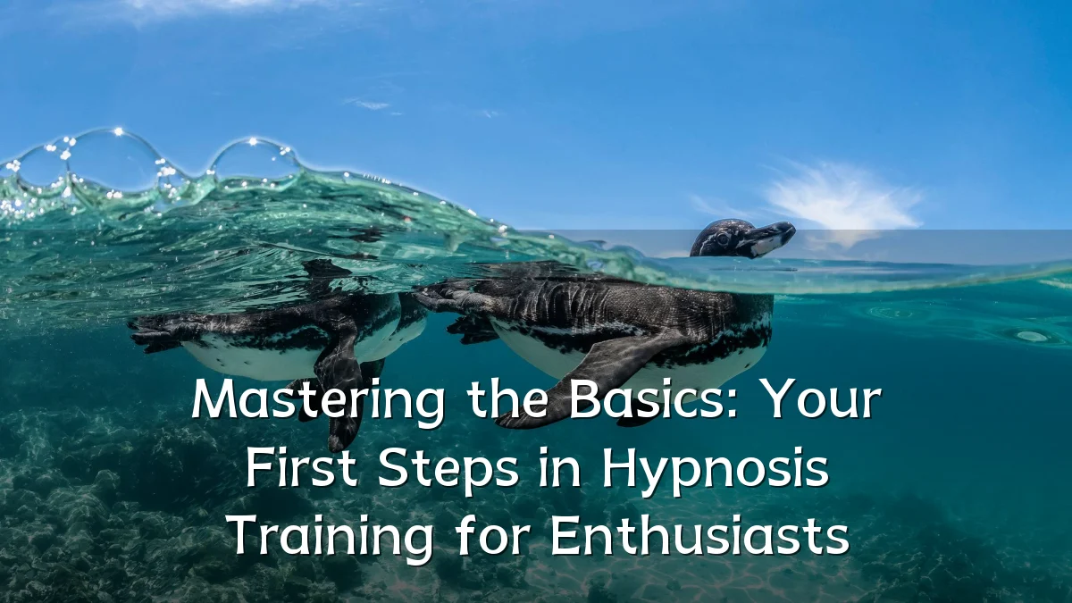 Mastering the Basics: Your First Steps in Hypnosis Training for Enthusiasts