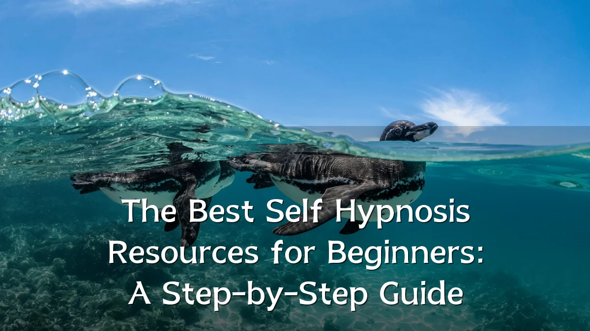 The Best Self Hypnosis Resources for Beginners: A Step-by-Step Guide