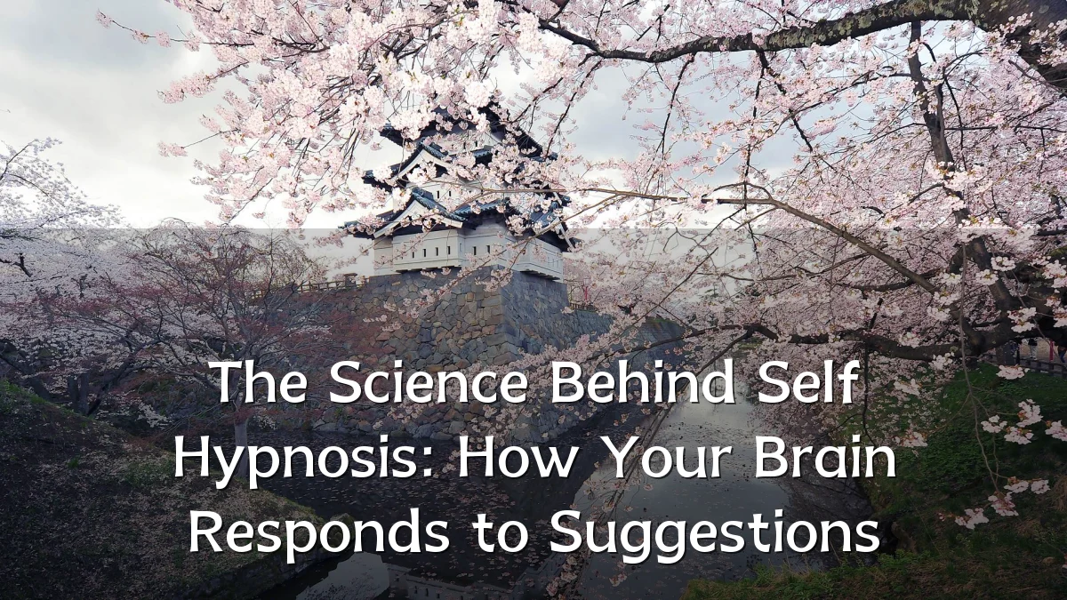 The Science Behind Self Hypnosis: How Your Brain Responds to Suggestions