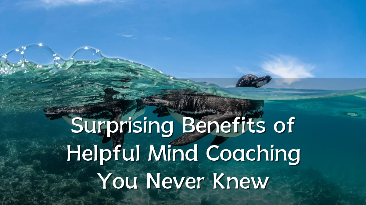 Surprising Benefits of Helpful Mind Coaching You Never Knew