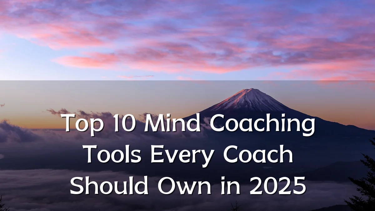 Top 10 Mind Coaching Tools Every Coach Should Own in 2025